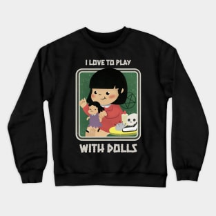 Retro Cute Goth Halloween Voodoo Doll - I Love to Play With Dolls Parody Crewneck Sweatshirt